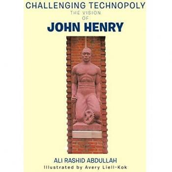 Challenging Technopoly: The Vision of John Henry