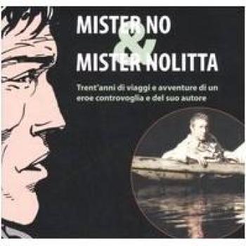 Mister No & Mister Nolitta. Trent'anni di viaggi e avventure di un ereoe controvoglia e del suo autore. Catalogo della mostra (Mantova, 20-28 maggio 2006)