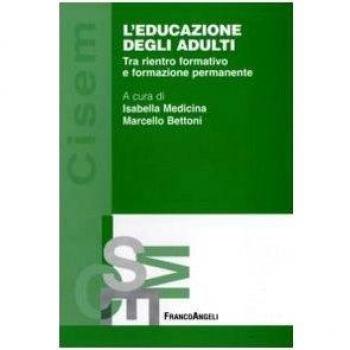 L' educazione degli adulti. Tra rientro formativo e formazione permanente