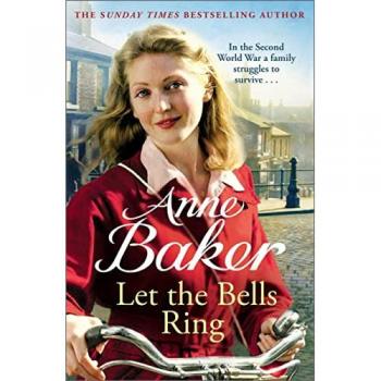 Let The Bells Ring : A gripping wartime saga of family, romance and danger