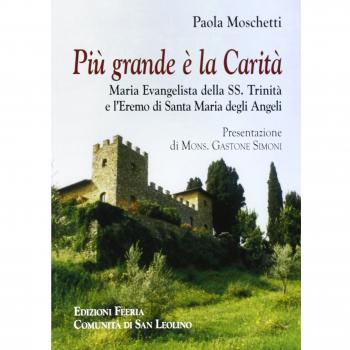 Più grande è la Carità. Maria Evangelista della Trinità e l'Eremo di Santa Maria degli Angeli