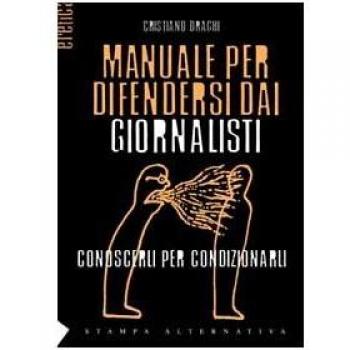 Manuale per difendersi dai giornalisti