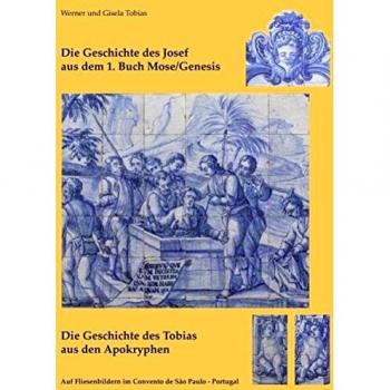 Die Geschichte des Josef aus dem 1. Buch Mose/Genesis und Die Geschichte des Tobias aus den Apokryphen: Erzählt auf 41 großformatigen ... Convento de São Paulo bei Redondo, Portugal