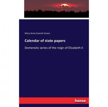 Calendar of state papers: Domenstic series of the reign of Elizabeth II