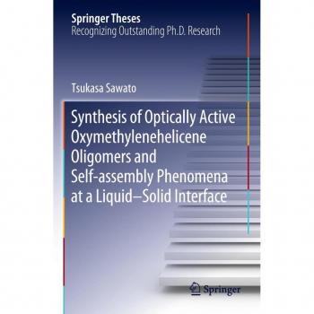 Sawato, Tsukasa: Synthesis of Optically Active Oxymethylenehelicene Oligomers and Self-assembly Phenomena at a Liquid¿Solid Interface
