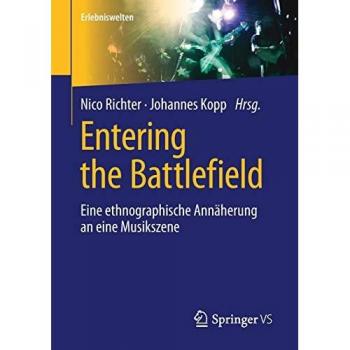 Nico Richter Entering The Battlefield: Eine Ethnographische Annäherung An Eine Musikszene (Erlebniswelten)