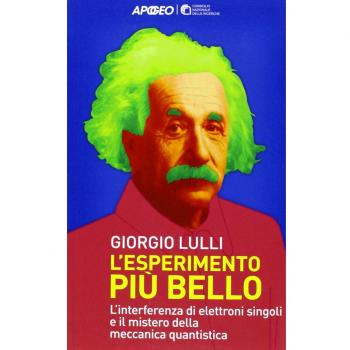 L'esperimento più bello. L'interferenza di elettroni singoli e il mistero della meccanica quantistica