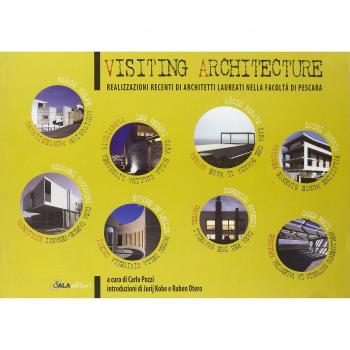 Visiting architecture. Realizzazioni recenti di architetti laureati nella Facoltà di Pescara