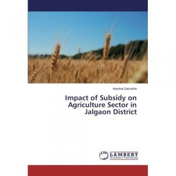 Impact of Subsidy on Agriculture Sector in Jalgaon District