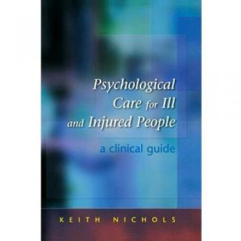 Psychological Care For Ill And Injured People: A Clinical Guide: A Clinical Handbook