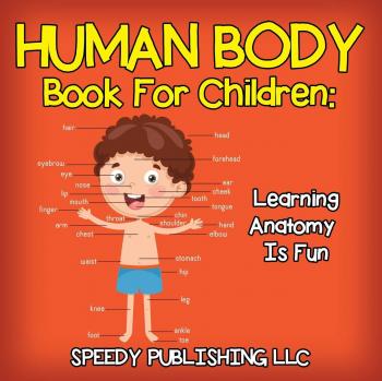 Human Body Book For Children : Learning Anatomy Is Fun