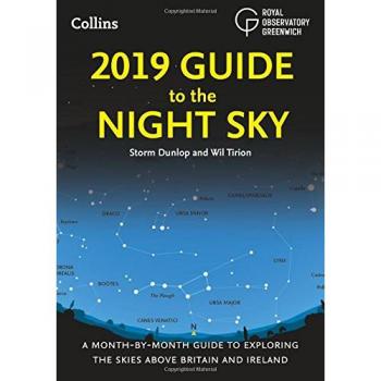 2019 Guide to the Night Sky: Bestselling month-by-month guide to exploring the skies above Britain and Ireland
