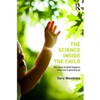 The Science Inside The Child: The Story Of What Happens When We'Re Growing Up (Paperback)