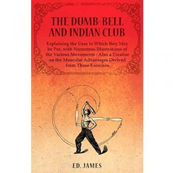 THE DUMB-BELL AND INDIAN CLUB