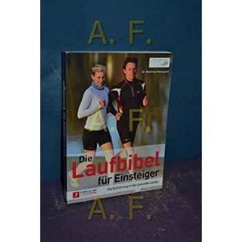 Die Laufbibel für Einsteiger: Die Einführung in das gesunde Laufen