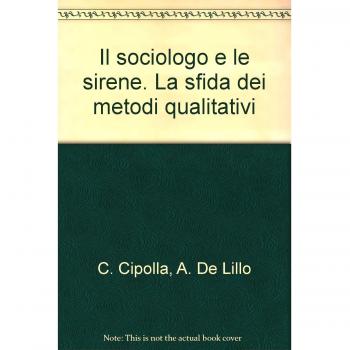 Il sociologo e le sirene. La sfida dei metodi qualitativi