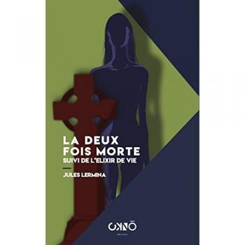 La deux fois morte suivi de l'élixir de vie