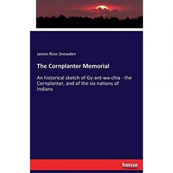 The Cornplanter Memorial: An historical sketch of Gy-ant-wa-chia