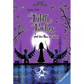 Lilith Parker, Band 2: Lilith Parker und der Kuss des Todes (Ravensburger Taschenbücher)