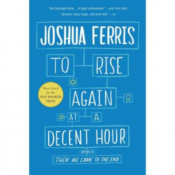 To Rise Again at a Decent Hour | Joshua Ferris