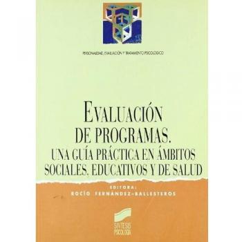 EVALUACIÓN DE PROGRAMAS. UN GUÍA PRÁCTICA EN ÁMBITOS SOCIALES, EDUCATIVOS Y SANITARIOS