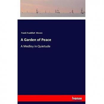A Garden of Peace: A Medley in Quietude