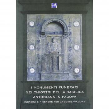 I monumenti funerari nei chiostri della basilica Antoniana di Padova. Indagini e ricerche per la conservazione