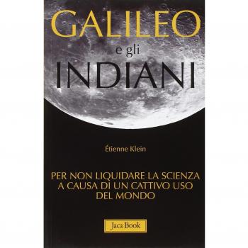 Galileo e gli indiani. Per non liquidare la scienza a causa di un cattivo uso del mondo