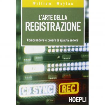 L'arte della registrazione. Comprendere e creare la qualità sonora