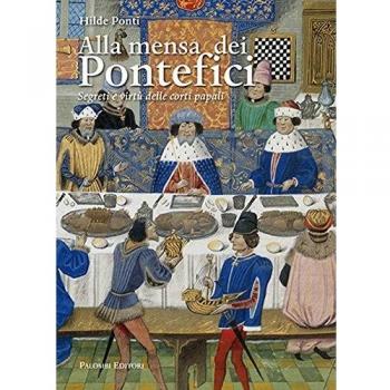 Alla mensa dei pontefici. Segreti e virtù delle corti papali