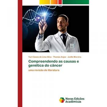 Compreendendo as causas e genética do câncer: uma revisão de literatura