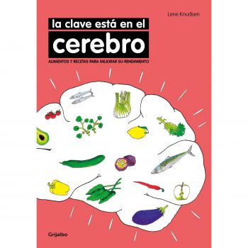 La clave está en el cerebro: Alimentos y recetas para mejorar su rendimiento (Tapa blanda).