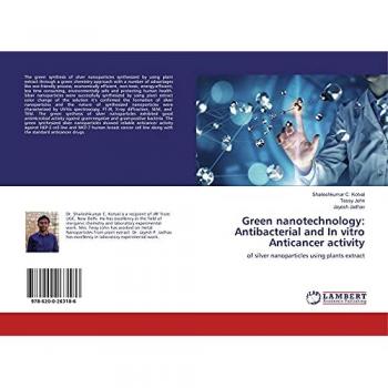 Kotval, Shaileshkumar C.: Green nanotechnology: Antibacterial and In vitro Anticancer activity