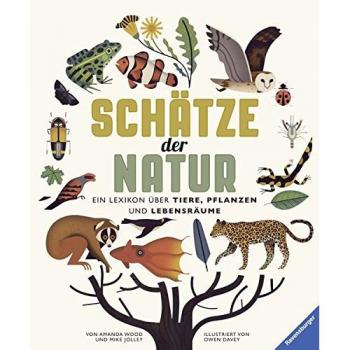 Schätze der Natur: Ein Lexikon über Tiere, Pflanzen und Lebensräume
