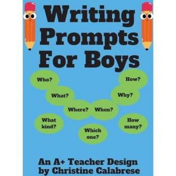Writing Prompts For Boys: An A+ Teacher Design to motivate boys to write for homeschoolers and teachers. Targeting Grade 1, Grade 2 & Grade 3.