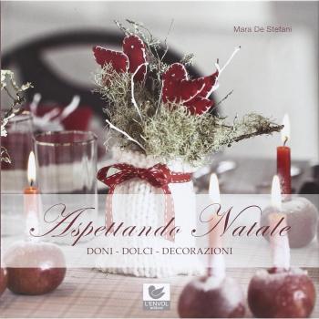 Aspettando Natale. Doni, dolci, decorazioni