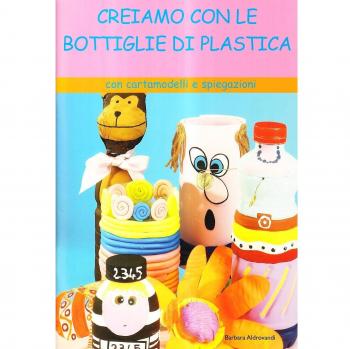 Creiamo con le bottiglie di plastica