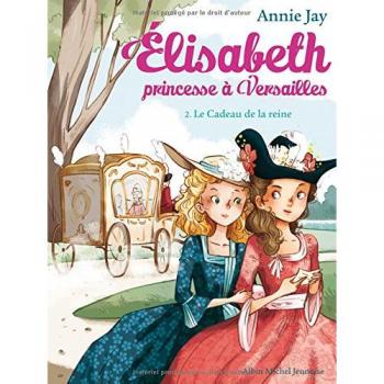 Elisabeth, princesse Ã  Versailles Tome 2 : le cadeau de la reine