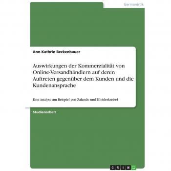 Auswirkungen der Kommerzialität von Online-Versandhändlern auf deren Auftreten gegenüber dem Kunden und die...