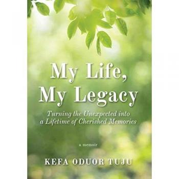 My Life, My Legacy: Turning The Unexpected into a Lifetime of Cherished Memories