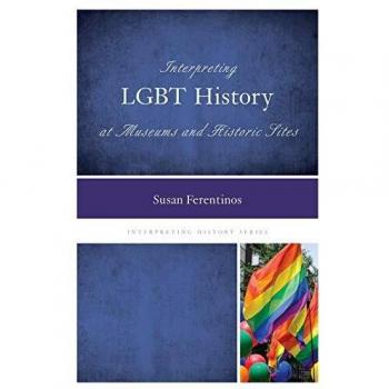 Interpreting LGBT History at Museums and Historic Sites (Interpreting History)