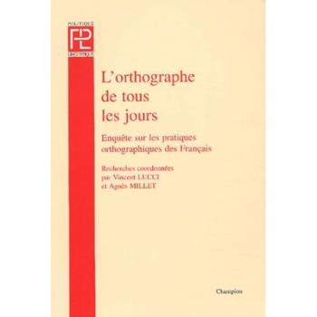 L'orthographe de tous les jours. Enquête sur les pratiques orthographiques des Français