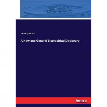 A New and General Biographical Dictionary