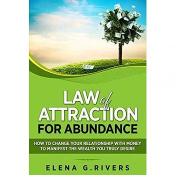 Law of Attraction for Abundance: How to Change Your Relationship with Money to Manifest the Wealth You Truly Desire