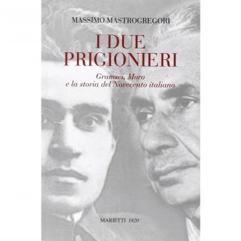 I due prigionieri. Gramsci, Moro e la storia del Novecento italiano