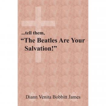 ...tell Them, the Beatles Are Your Salvation!