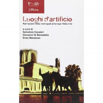Luoghi d'artificio. Narrazioni della metropoli al tempo della crisi