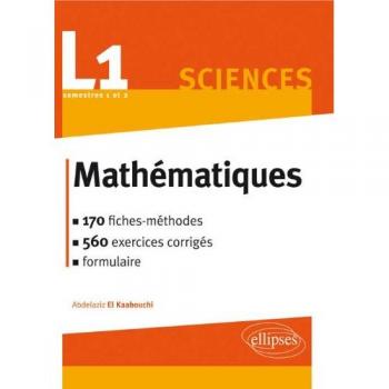 L1 Sciences Mathématiques 170 Fiches-Méthodes 560 Exercices Corrigés Formulaire Semestre 1 & 2