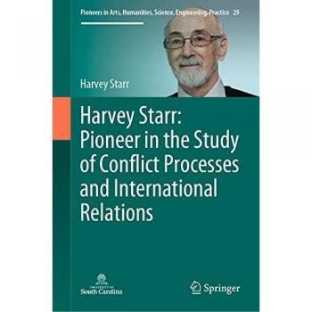 Harvey Starr: Pioneer in the Study of Conflict Processes and International Relations