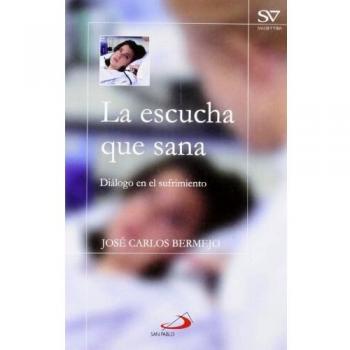 La escucha que sana: Diálogo en el sufrimiento (Tapa blanda).